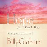 Hope for Each Day Words of Wisdom and Faith, Billy Graham