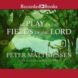 At Play in the Fields of the Lord, Peter Matthiessen