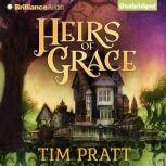 Heirs of Grace, Tim Pratt