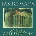 Pax Romana War, Peace, and Conquest in the Roman World, Adrian Goldsworthy