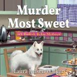 Murder Most Sweet A Bookish Baker Mystery, Laura Jensen Walker