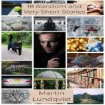 Eighteen Random and Very Short Storie..., Martin Lundqvist