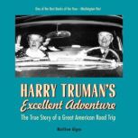 Harry Trumans Excellent Adventure, Matthew Algeo