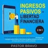 Ingresos pasivos  Libertad financier..., Pastor Bravo