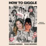 How to Giggle, Hannah Berner