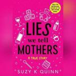 Lies We Tell Mothers A True Story, Suzy K Quinn