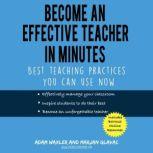 Become an Effective Teacher in Minutes Best Teaching Practices You Can Use Now, Adam Waxler