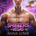 Shifters in Vegas Three-book collection of Sizzling, Suspenseful Paranormal Romance, Anna Lowe