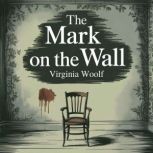 The Mark On The Wall, Virginia Woolf