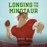 Longing for the Minotaur, Lyonne Riley
