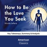How to Be the Love You Seek by Nicole..., American Classics