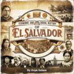 Economic and Social History of El Sal..., Anya Solace