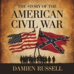 The Story of the American Civil War, Damien Russell
