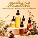 The Essential Oil Handbook, Valerie Zielinski
