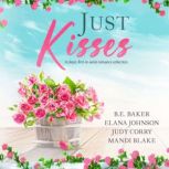 Just Kisses, B. E. Baker