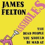 Assholes, James Felton