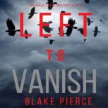 Left to Vanish 
, Blake Pierce
