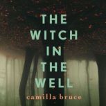 The Witch In The Well, Camilla Bruce