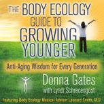 The Body Ecology Guide To Growing You..., Donna Gates
