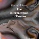 The Interpretation of Dreams  Sigmun..., Sigmund Freud