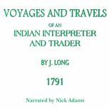 Voyages and Travels of an Indian Interpreter and Trader, John Long