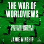 The War of Worldviews, Jamie Winship