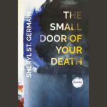 The Small Door of Your Death, Sheryl St. Germain