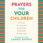 Prayers for Your Children, James Banks