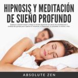 Hipnosis y Meditacion de Sueno Profun..., Absolute Zen