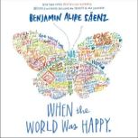 When the World Was Happy, Benjamin Alire Saenz