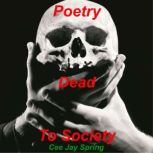 Poetry Dead To Society, Cee Jay Spring