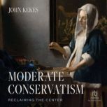 Moderate Conservatism, John Kekes