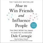 How to Win Friends and Influence People Updated For the Next Generation of Leaders, Dale Carnegie
