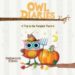 Trip to the Pumpkin Farm A Branches ..., Rebecca Elliott