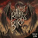 The Last Rare Birds, Taylon Hill