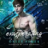 Exasperating, Onley James