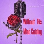 Without His Mind Guiding, Kelly Pezan