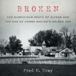 Broken, Fred M. Kray