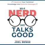 Be a Nerd That Talks Good, Joel Benge