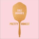 Pretty Honest The Straight-Talking Beauty Companion, Sali Hughes