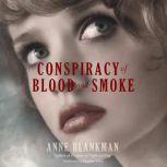 Conspiracy of Blood and Smoke, Anne Blankman
