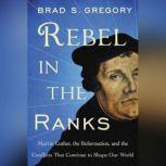 Rebel in the Ranks, Brad S. Gregory