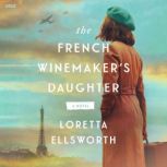 The French Winemakers Daughter, Loretta Ellsworth