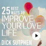 25 Best Ways to Improve Your Love Lif..., Dick Sutphen