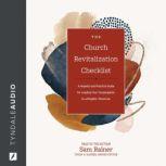 The Church Revitalization Checklist A Hopeful and Practical Guide for Leading Your Congregation to a Brighter Tomorrow, Sam Rainer