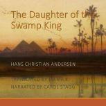 The Daughter of the Swamp King, Hans Christian Andersen