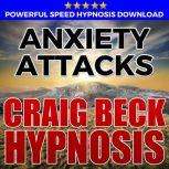 Anxiety Attacks Hypnosis Downloads, Craig Beck