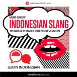Learn Indonesian: Must-Know Indonesian Slang Words & Phrases (Extended Version), Innovative Language Learning