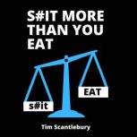 Sit More Than You Eat, Tim Scantlebury