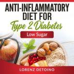 Anti-inflammatory Diet for Type 2 Diabetes Low Sugar, Lorenz Detoino
